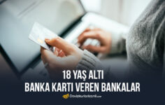 18 Yaş Altı Banka Kartı Veren Bankalar